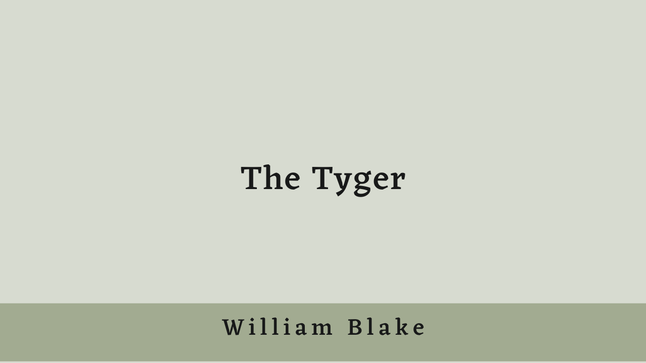 The Tyger by William Blake: Summary and Critical Analysis