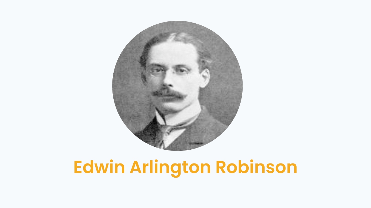 Edwin Arlington Robinson – Biography and Works