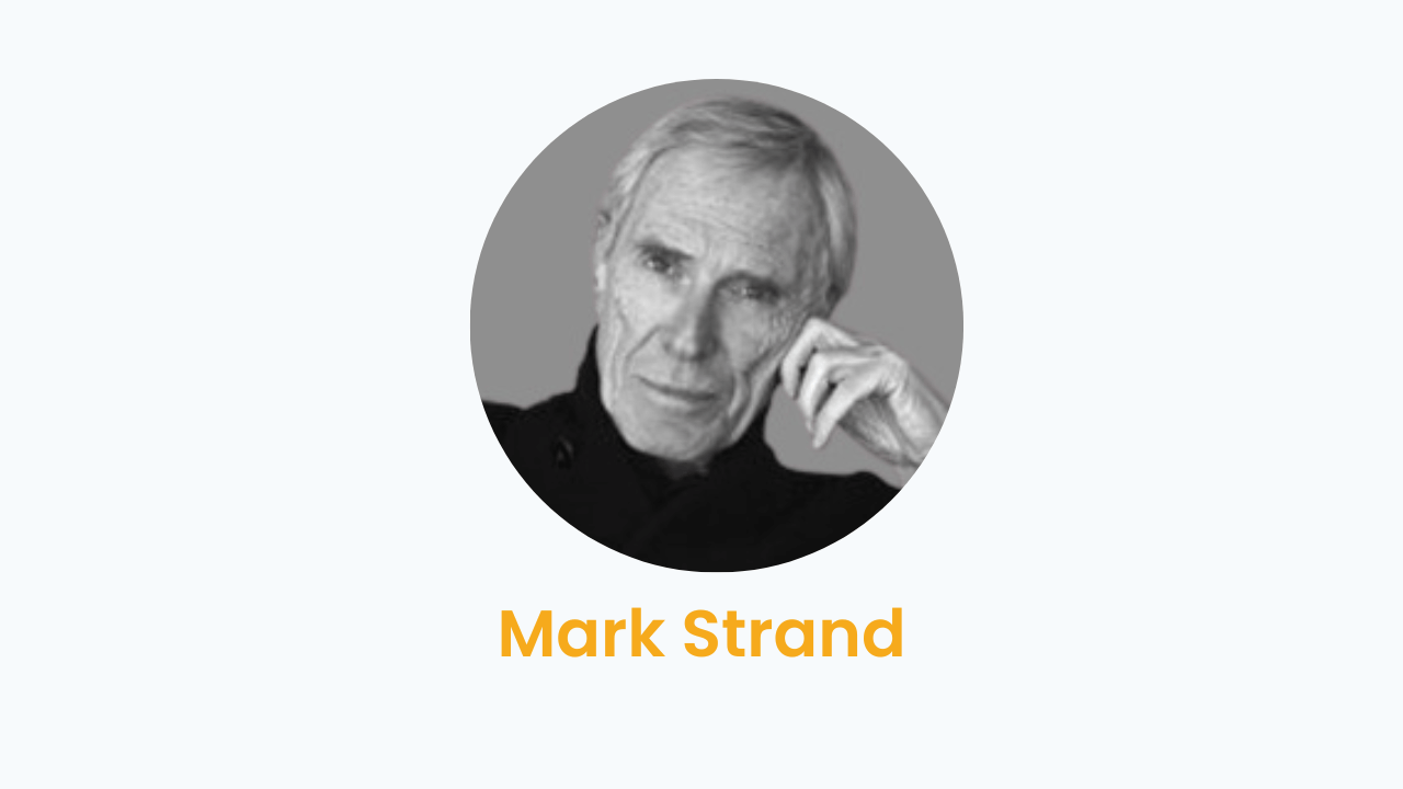 Mark Strand – Biography and Works