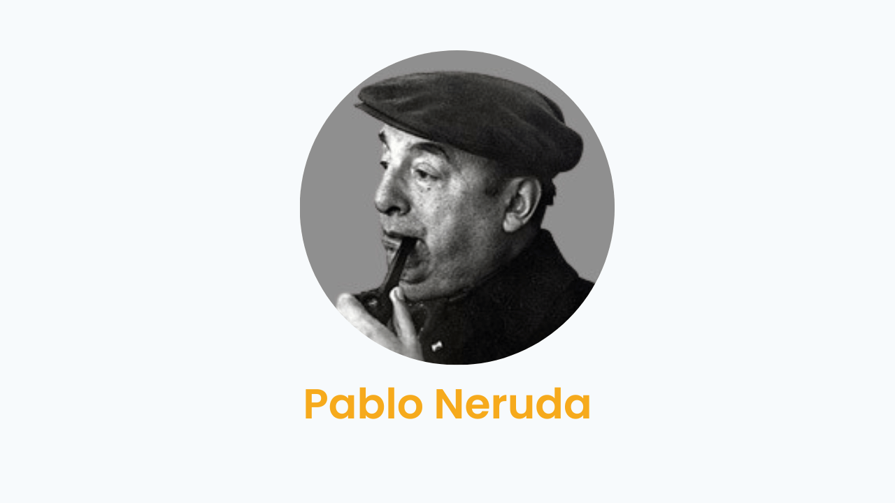 Pablo Neruda – Biography and Works