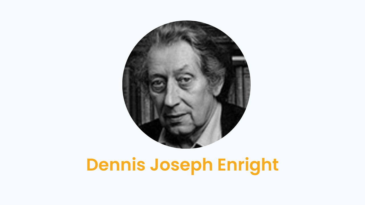 Dennis Joseph Enright – Biography and Works