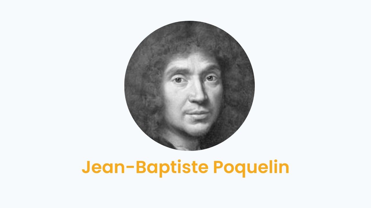 Jean-Baptiste Poquelin (Moliere) – Biography and Works