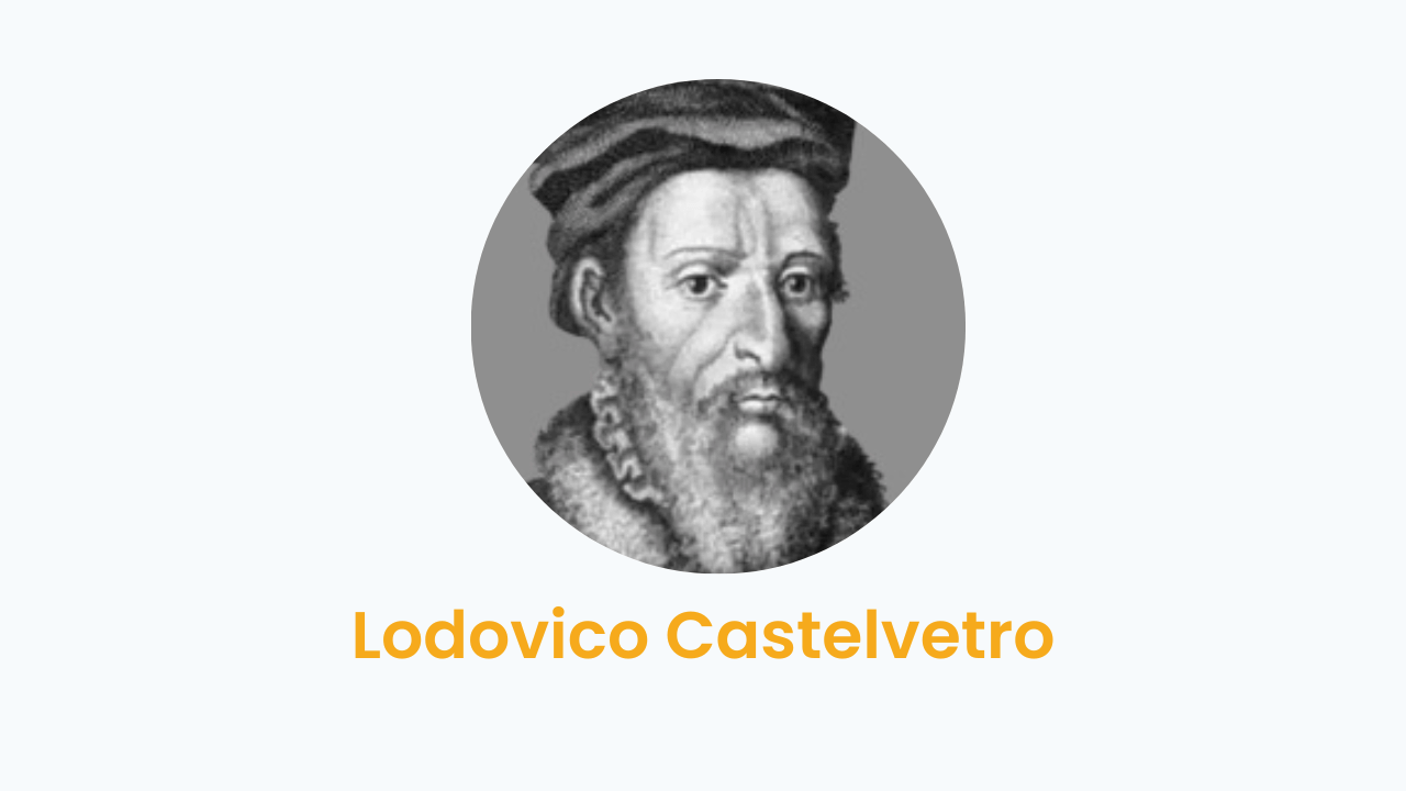 Lodovico Castelvetro – Biography and Works