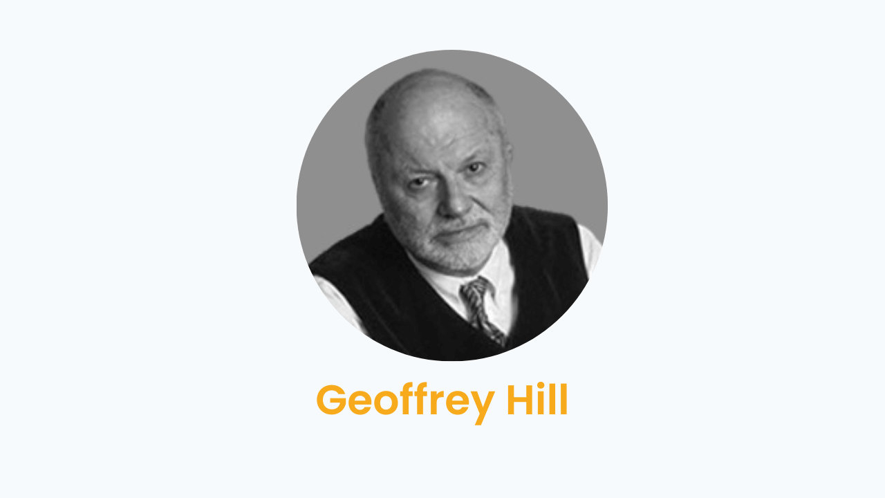 Geoffrey Hill – Biography and Works