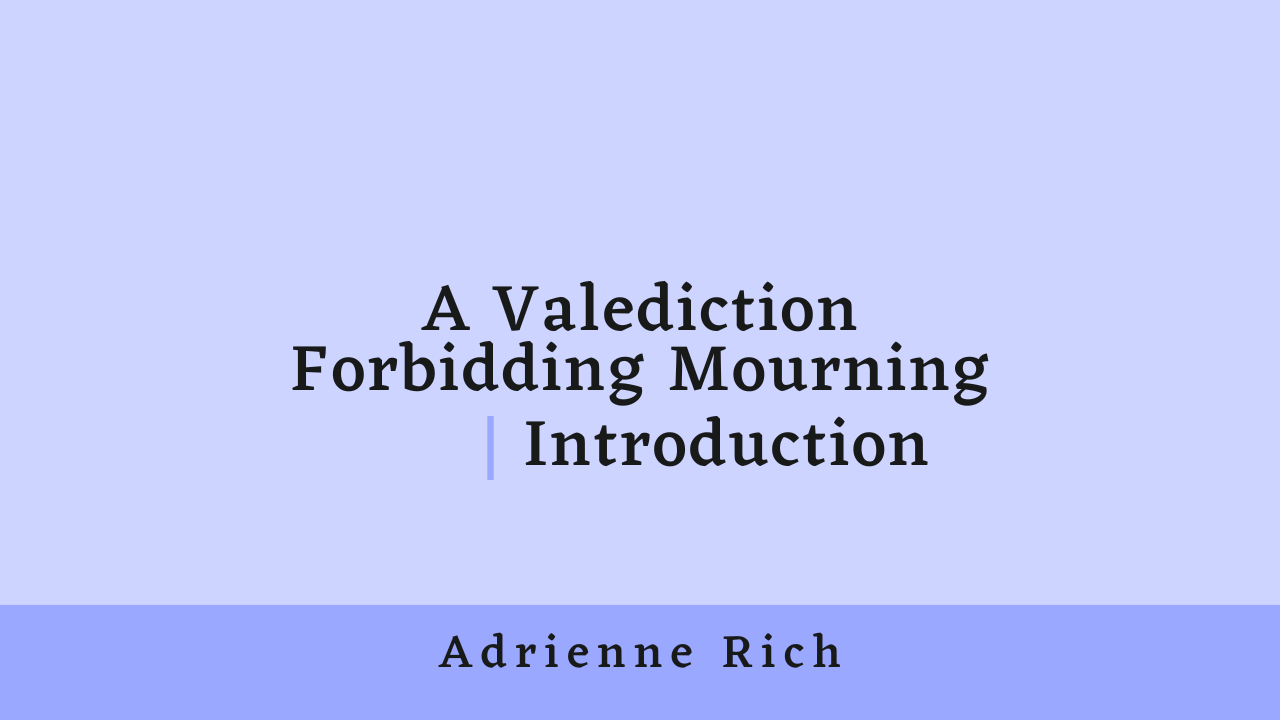 A Valediction Forbidding Mourning by Adrienne Rich: Introduction