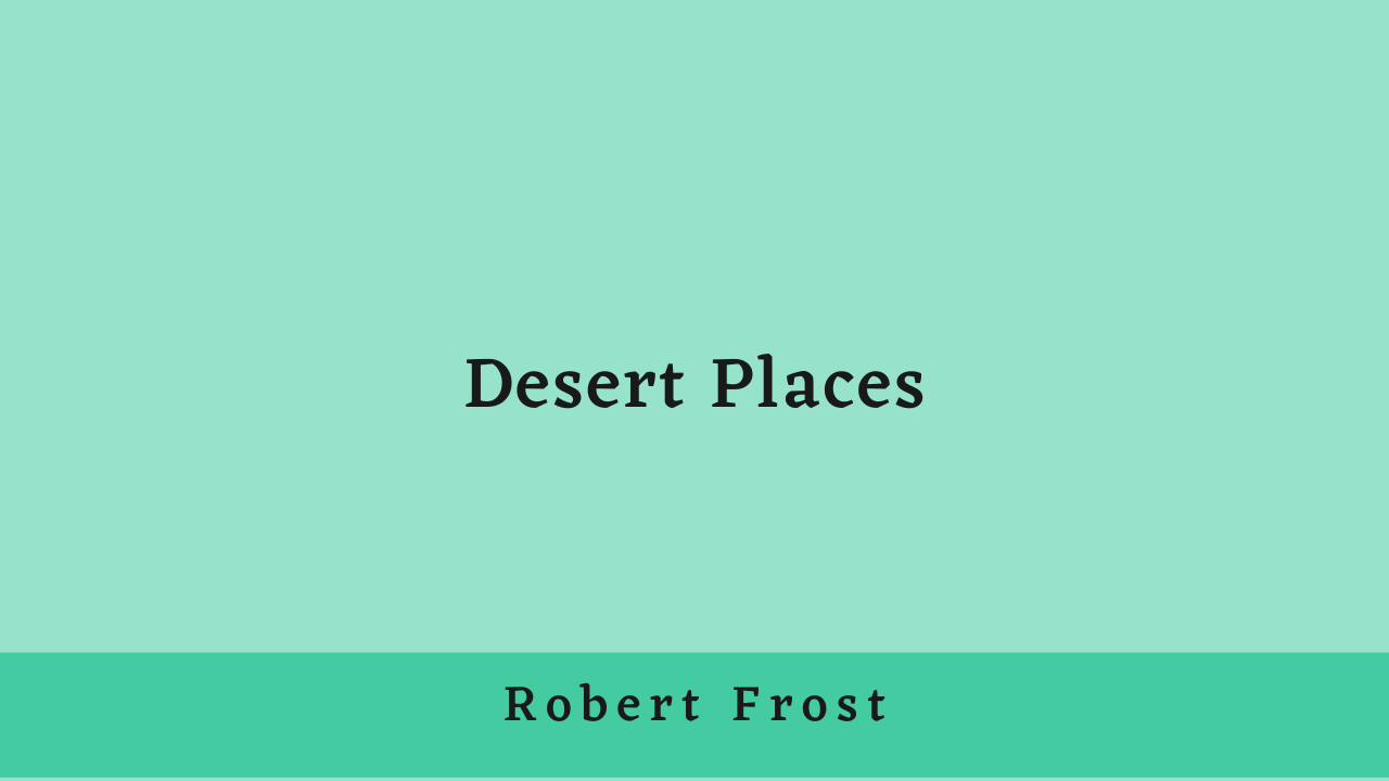 Desert Places by Robert Frost: Summary and Analysis