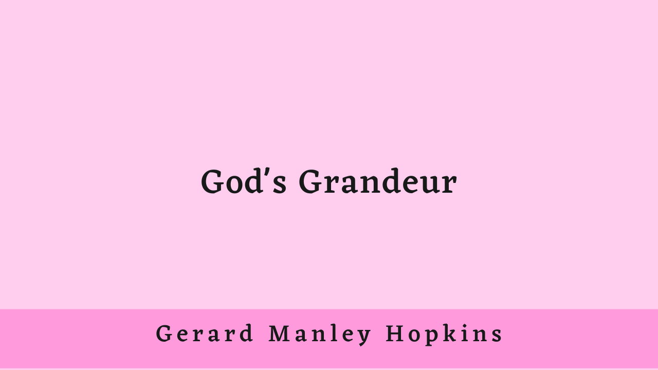 God’s Grandeur by Gerard Manley Hopkins: Summary and Critical Analysis
