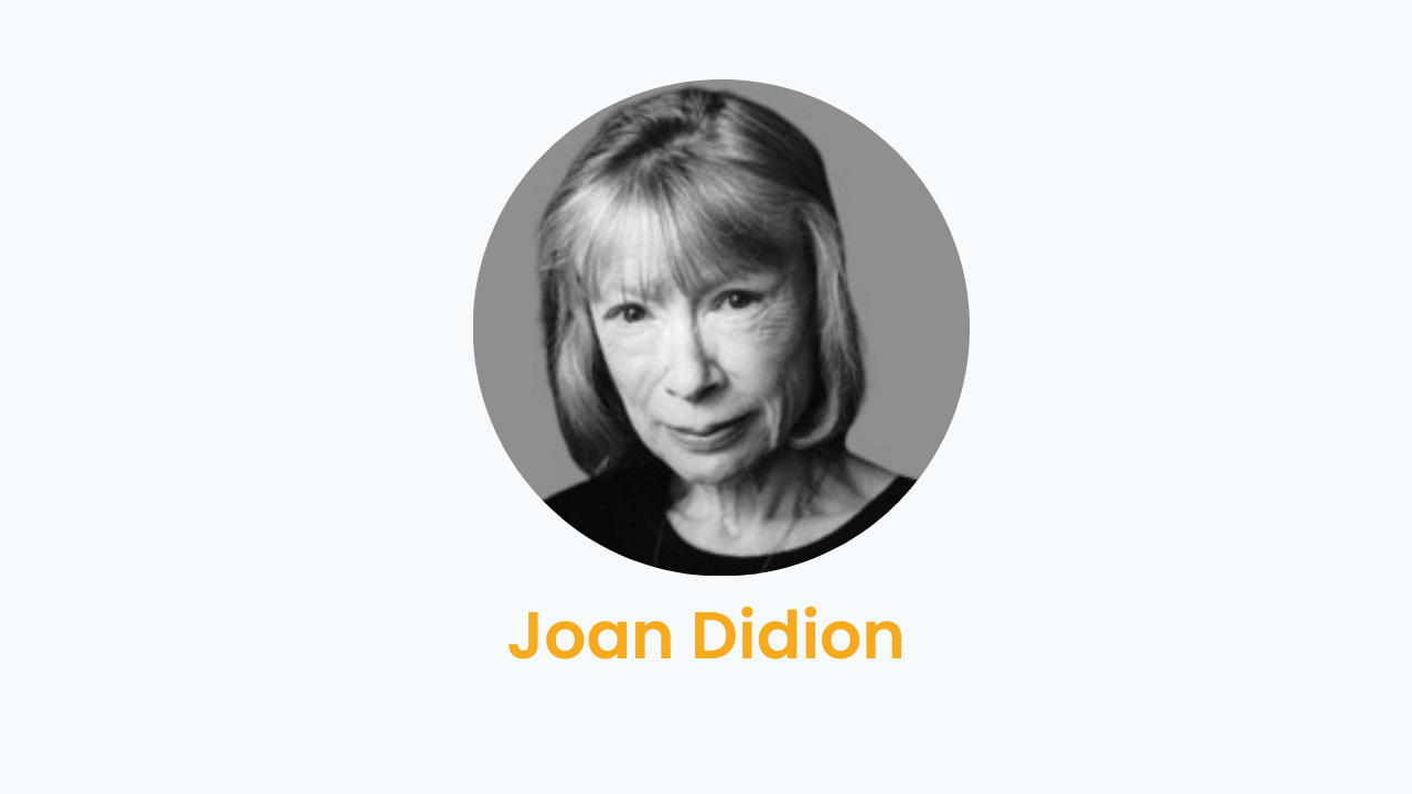 Joan Didion – Biography and Works