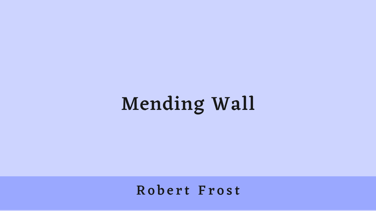 Mending Wall by Robert Frost: Summary and Analysis
