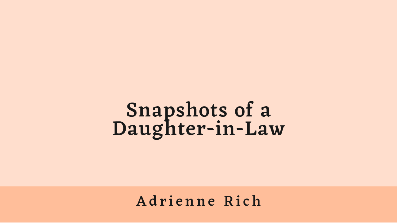 Snapshots of a Daughter-in-Law by Adrienne Rich: Critical Analysis