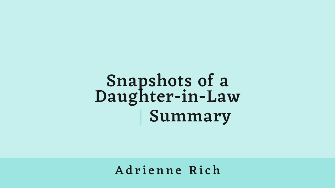 Snapshots of a Daughter-in-Law by Adrienne Rich: Summary