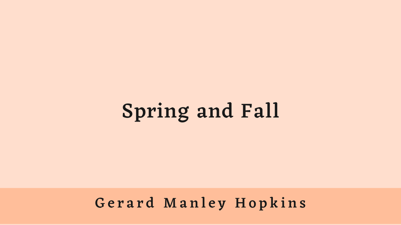Spring and Fall by Gerard Manley Hopkins: Summary and Analysis