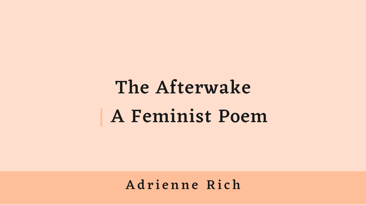 Rich’s The Afterwake as a Feminist Poem