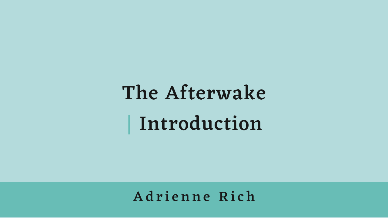 The Afterwake by Adrienne Rich: Introduction