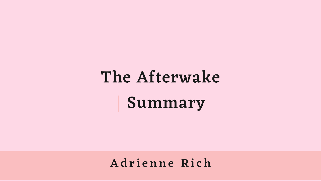 The Afterwake by Adrienne Rich: Summary
