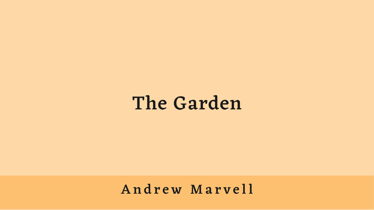 The Garden by Andrew Marvell: Summary and Critical Analysis