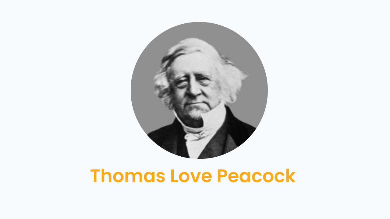 Thomas Love Peacock – Biography and Works