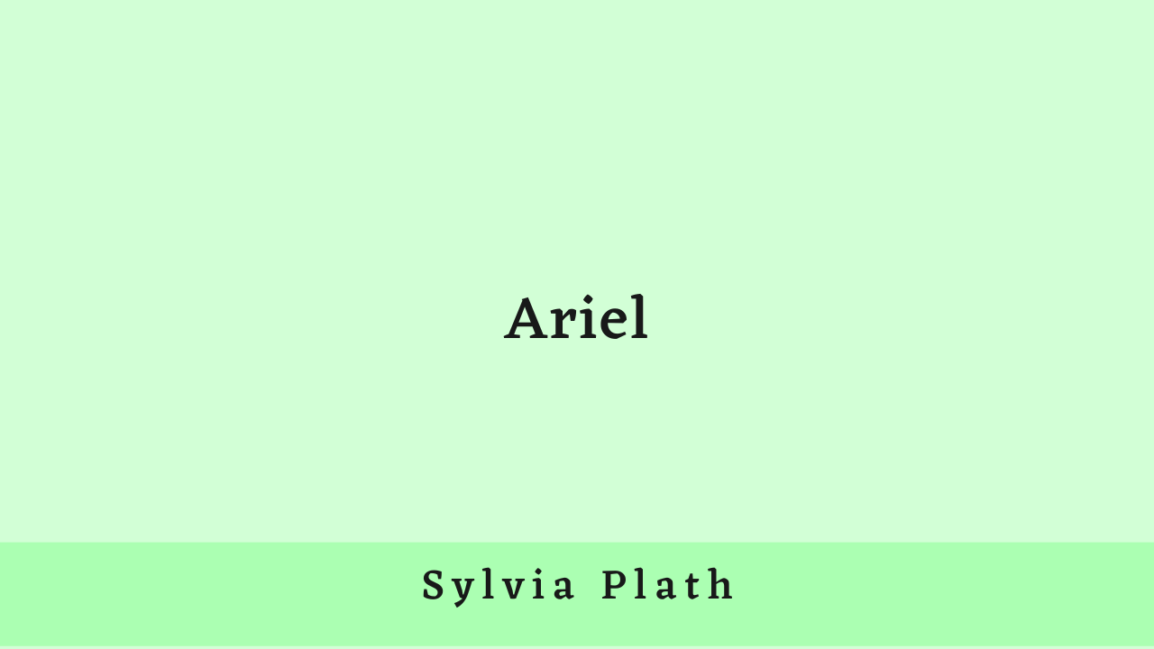 Ariel by Sylvia Plath: Critical Analysis