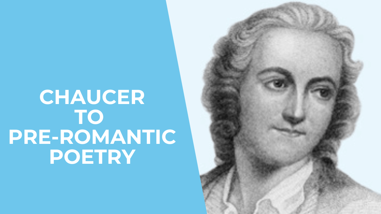 Chaucer to Pre-Romantic Poetry