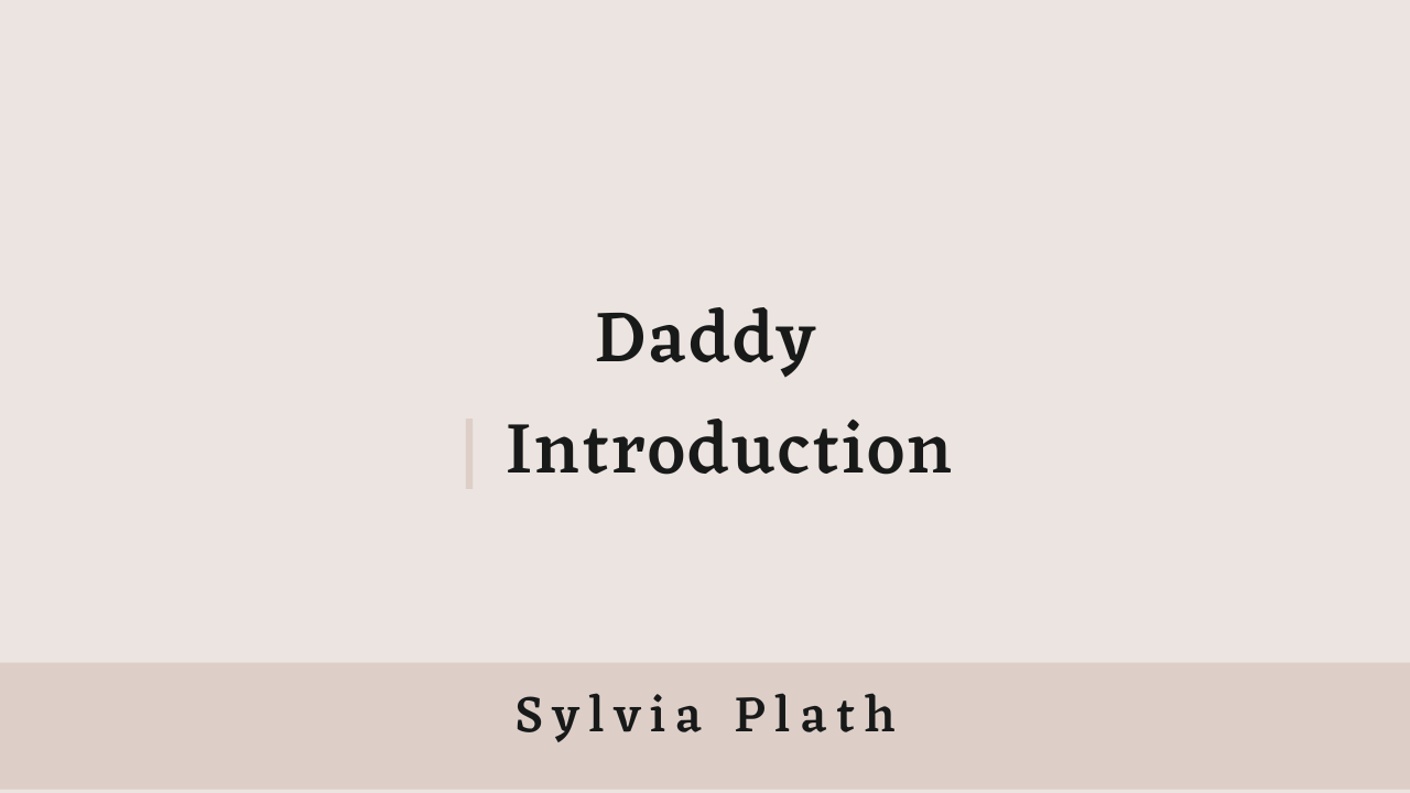 Daddy by Sylvia Plath: Introduction