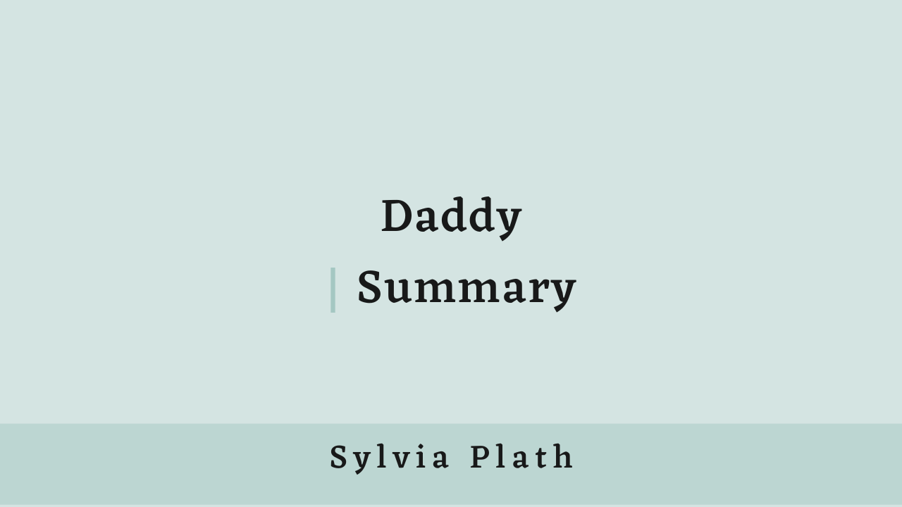 Daddy by Sylvia Plath: Summary