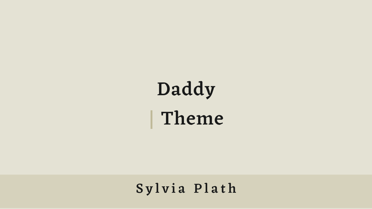 Daddy by Sylvia Plath: Theme
