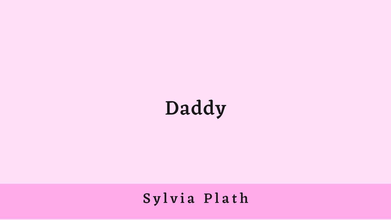 Daddy by Sylvia Plath: Critical Analysis
