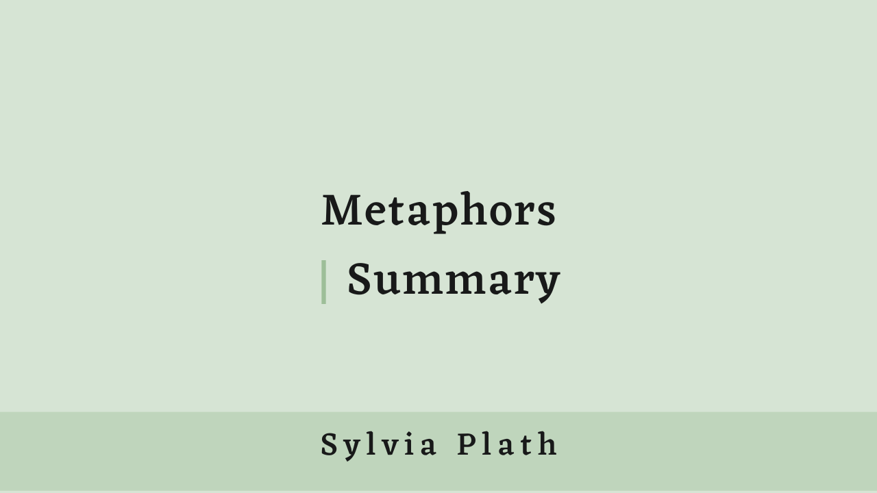 Metaphors by Sylvia Plath: Summary