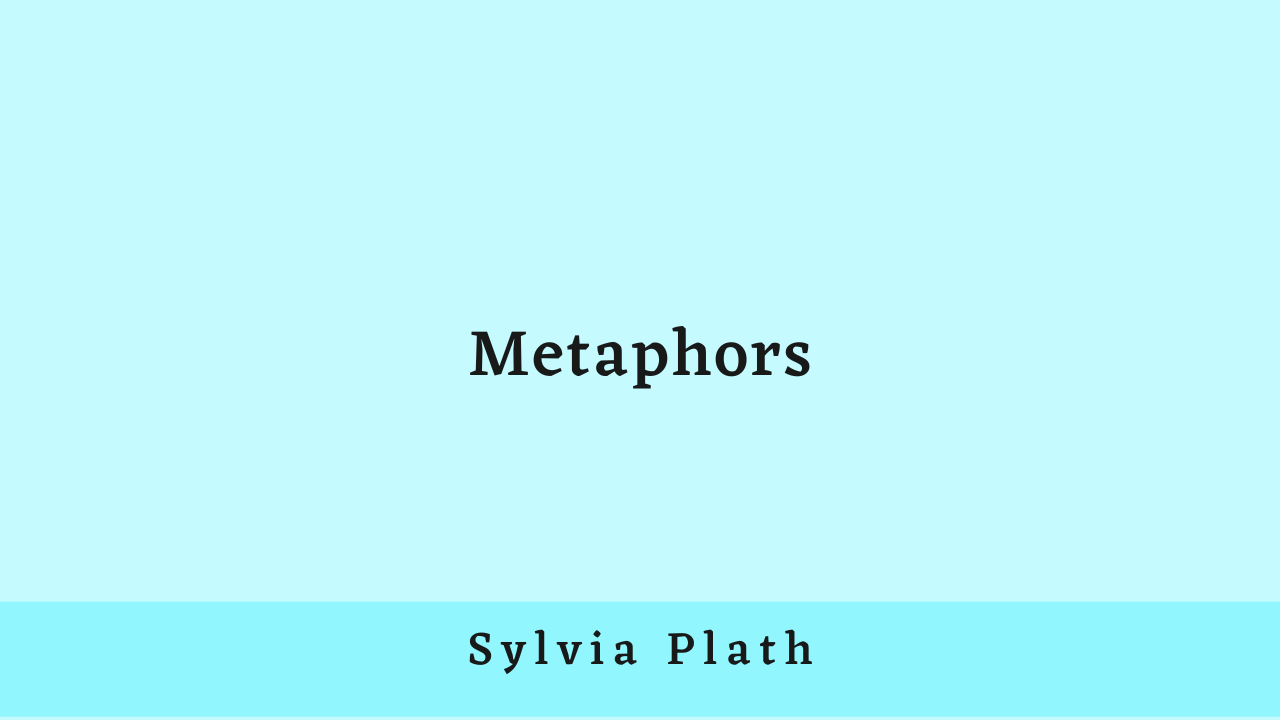 Metaphors by Sylvia Plath: Critical Analysis