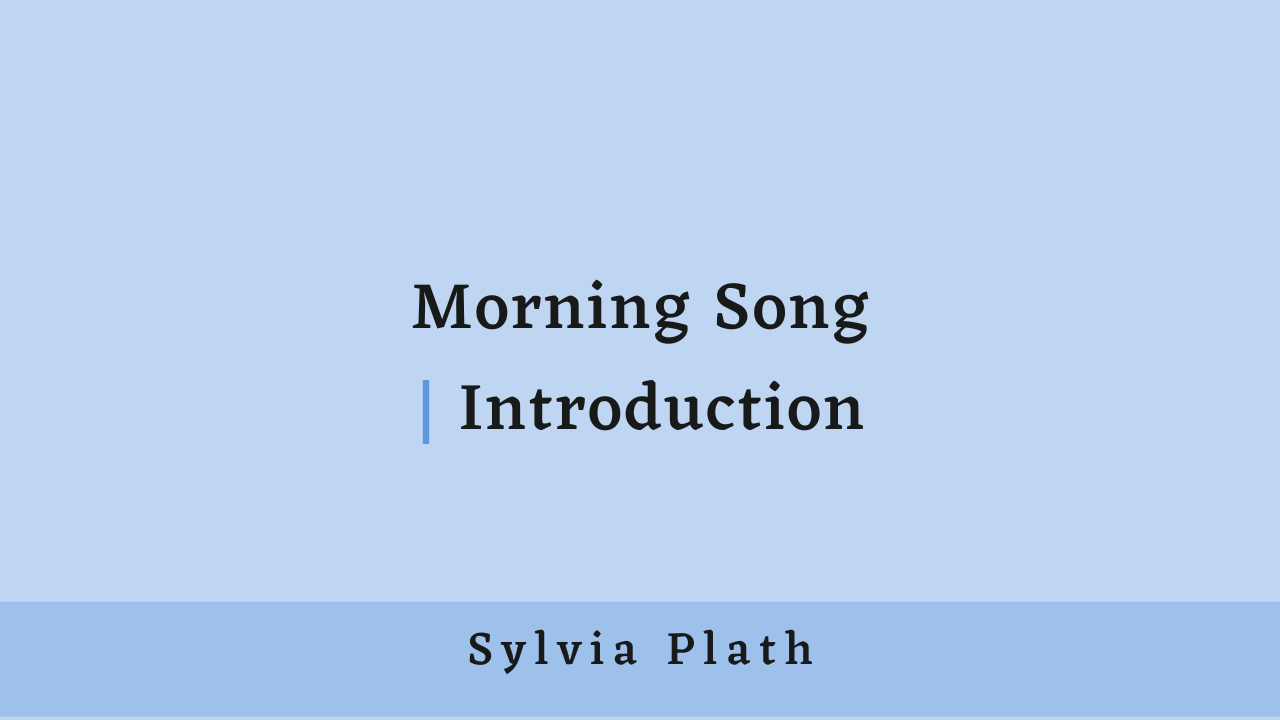 Morning Song by Sylvia Plath: Introduction