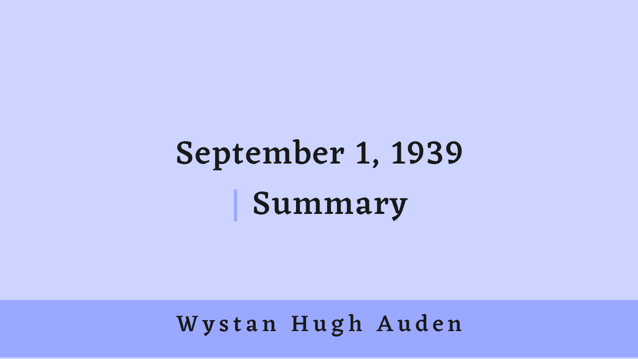 September 1, 1939 by W.H. Auden: Summary