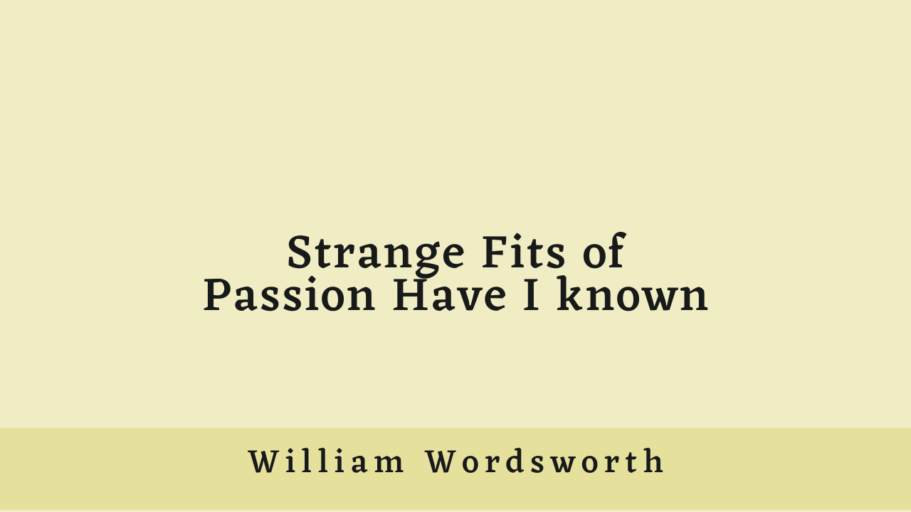 Strange Fits of Passion Have I known by William Wordsworth: Summary and Analysis