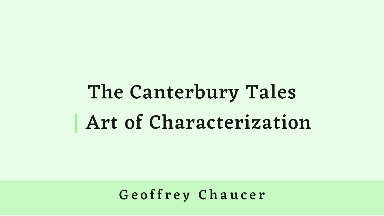 Chaucer’s Art of Characterization in the Prologue of the Canterbury Tales
