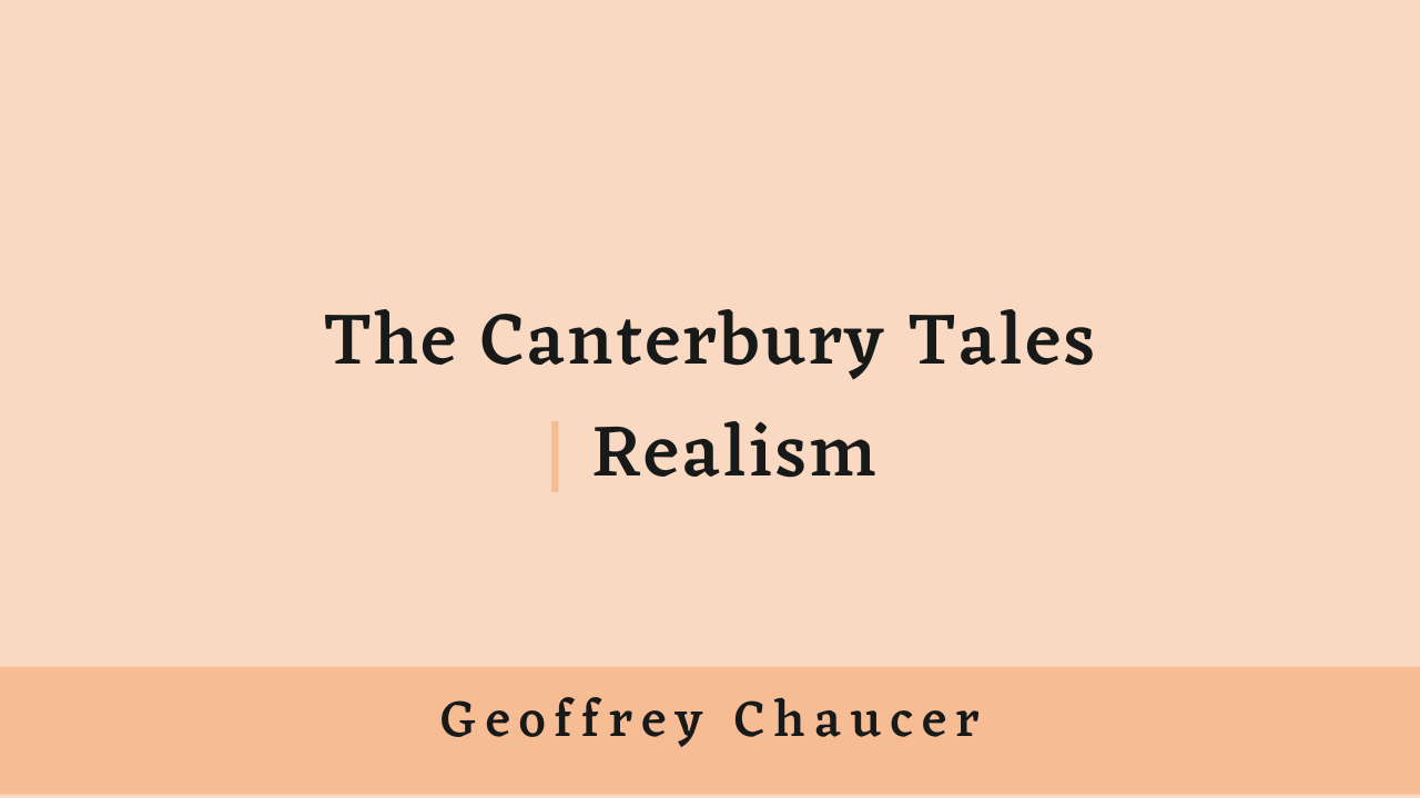 Realism and the Depiction of Fourteenth Century England in The Canterbury Tales