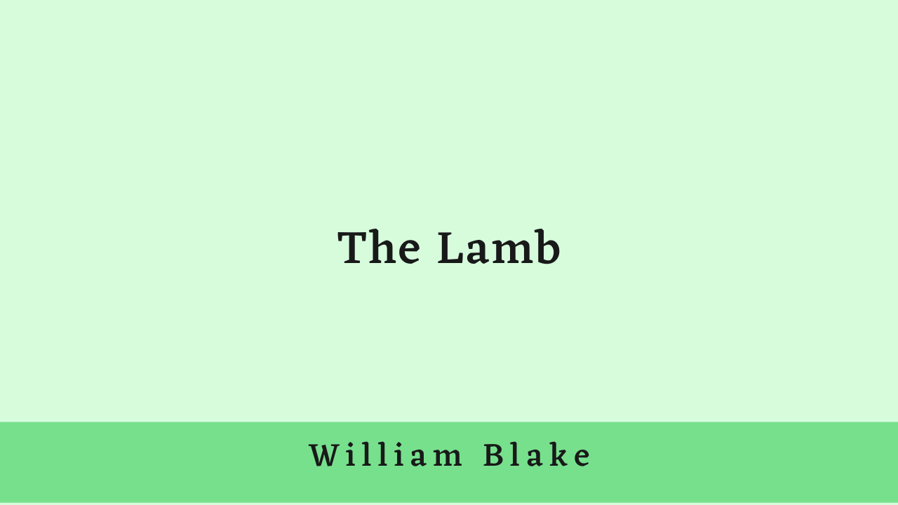 The Lamb by William Blake: Summary and Critical Analysis