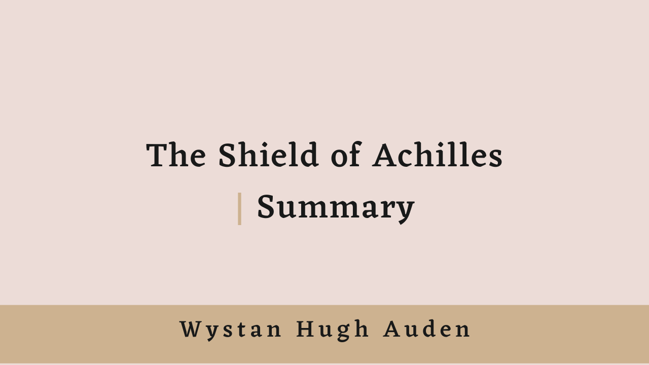 The Shield of Achilles by W.H. Auden: Summary