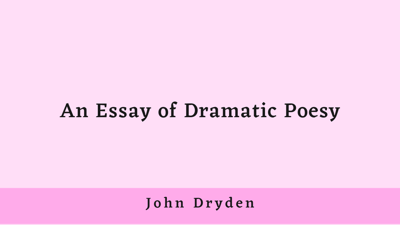 An Essay of Dramatic Poesy by John Dryden: An Overview