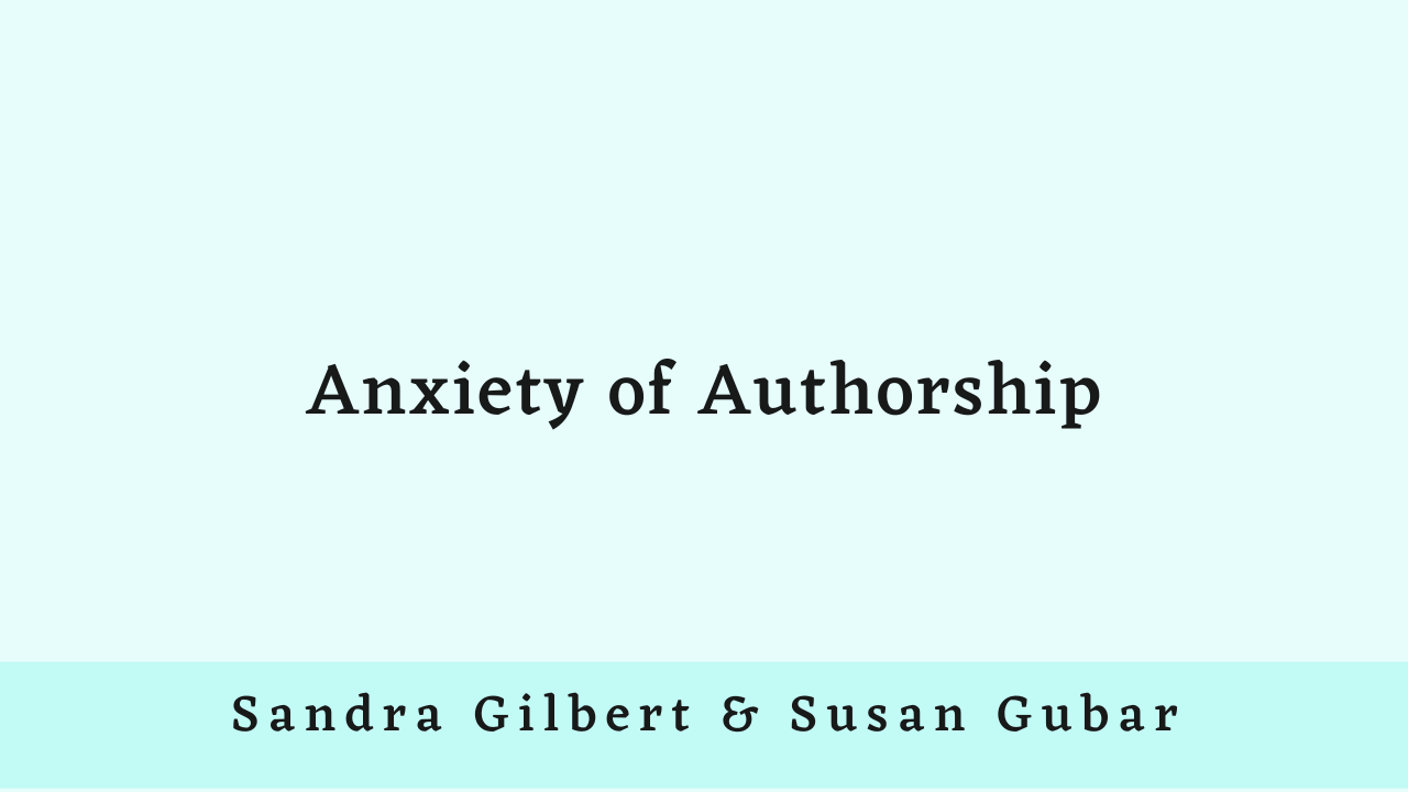 Anxiety of Authorship by Gilbert and Gubar