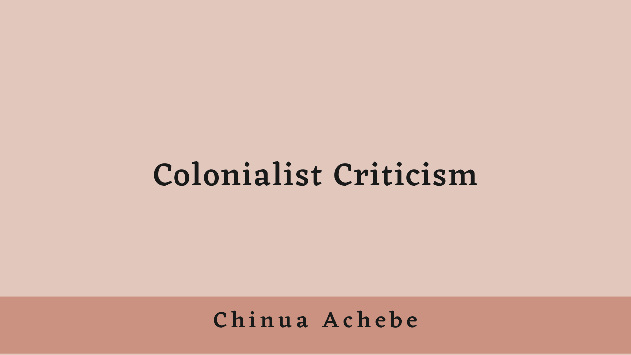 Colonialist Criticism by Chinua Achebe: Summary