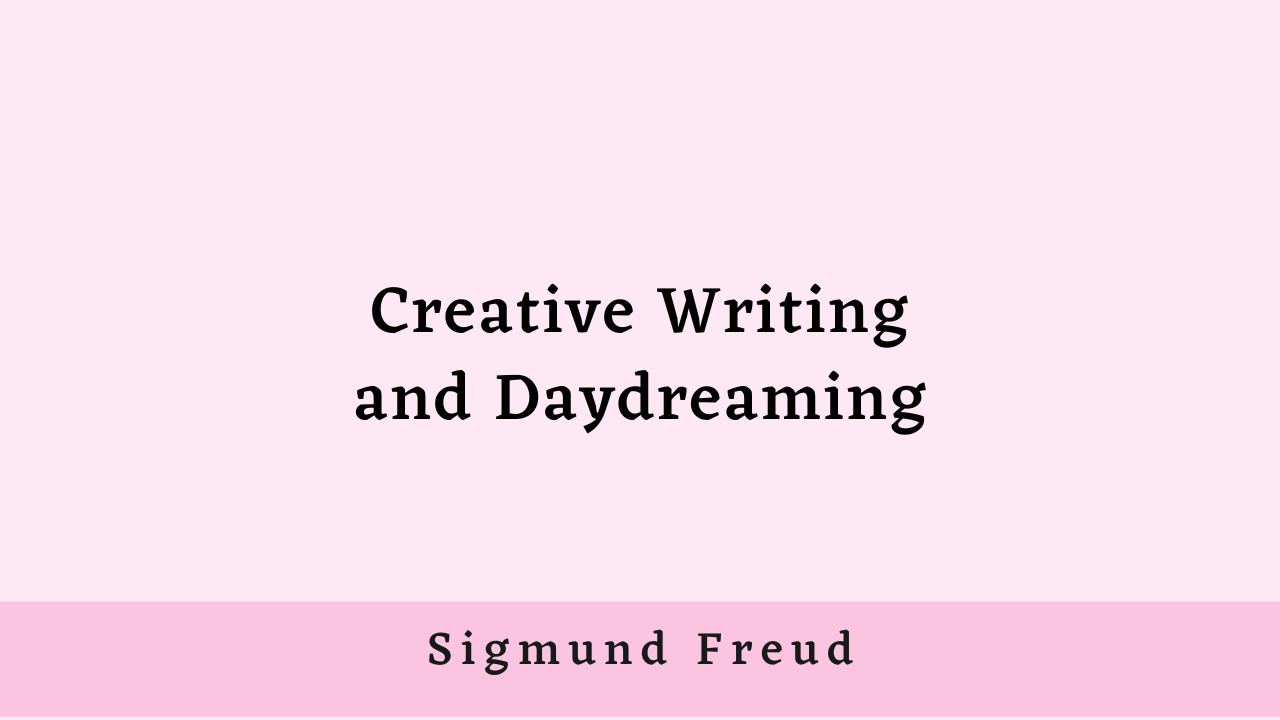 Creative Writing and Daydreaming by Sigmund Freud
