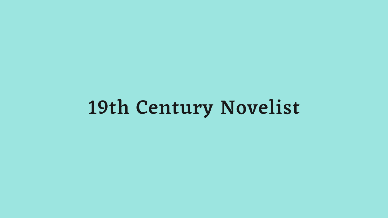 Nineteenth Century Novelist