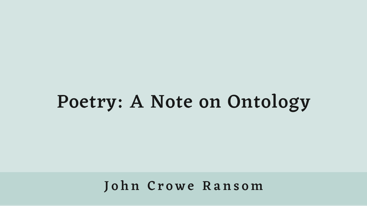 Poetry: A Note on Ontology by John Crowe Ransom