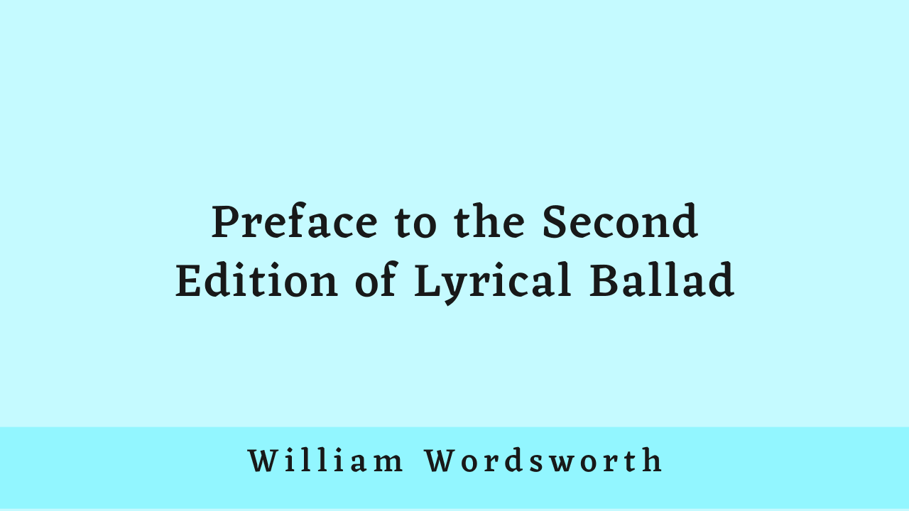 Preface to the Second Edition of Lyrical Ballad by William Wordsworth