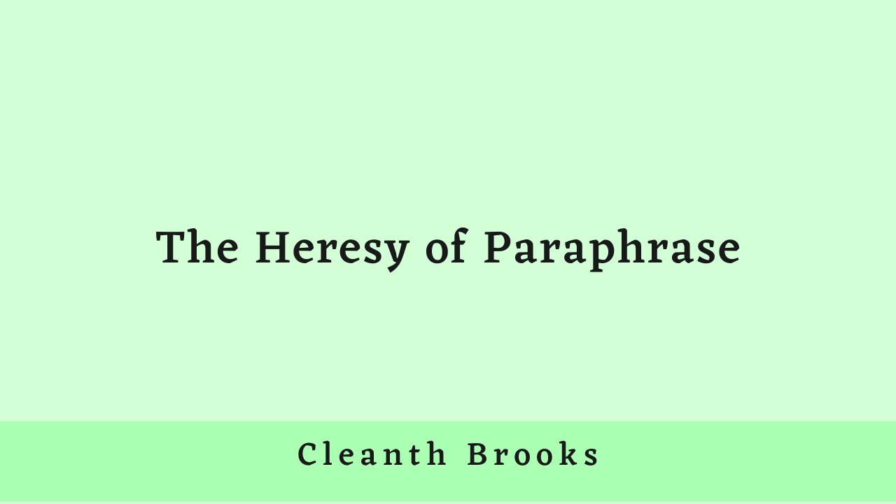 The Heresy of Paraphrase by Cleanth Brooks