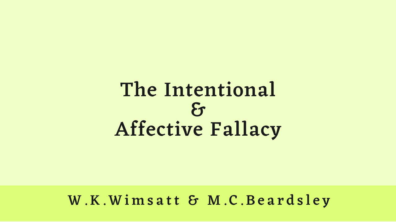 The Intentional and Affective Fallacy by Wimsatt and Beardsley