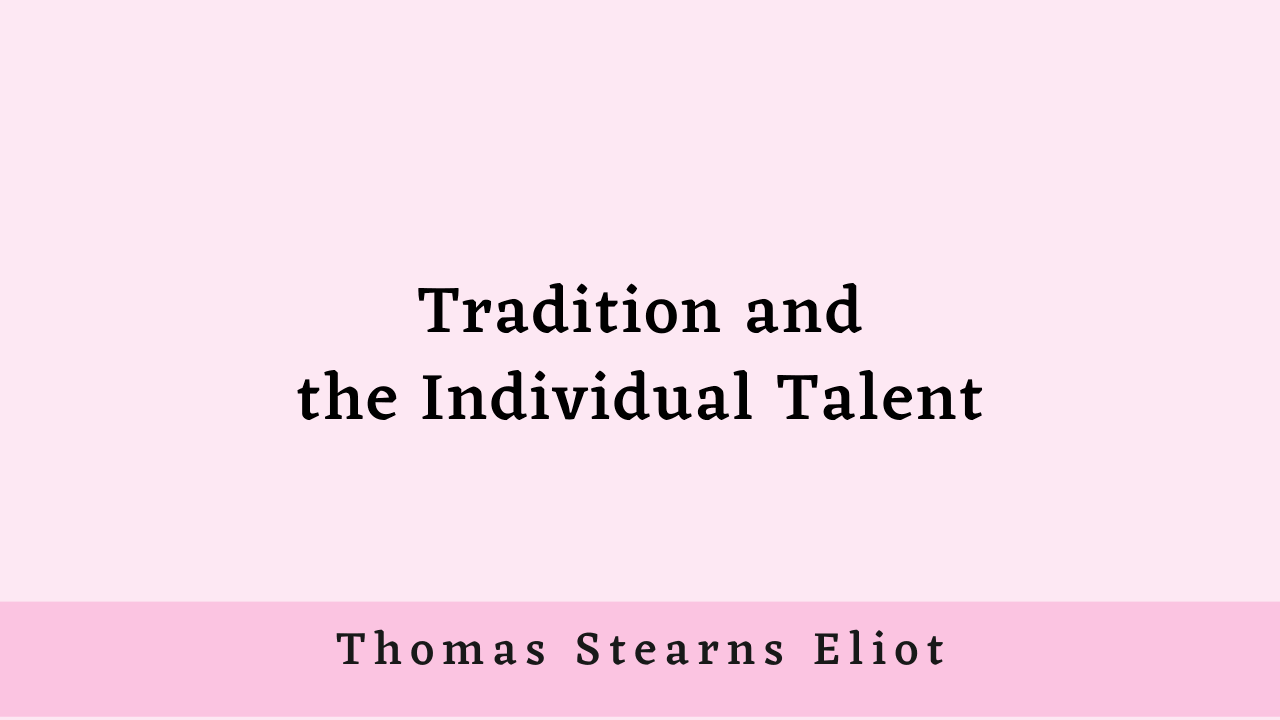 Tradition and the Individual Talent by T. S. Eliot