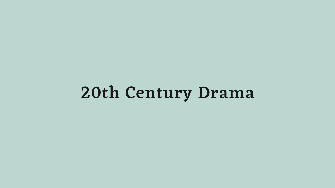 Twentieth Century Drama